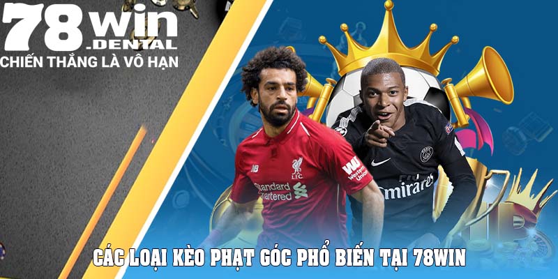 Kèo Phạt Góc - Bí Quyết Bắt Kèo Cực Hiệu Quả Tại 78Win 5 Các loại kèo phạt góc phổ biến tại 78Win